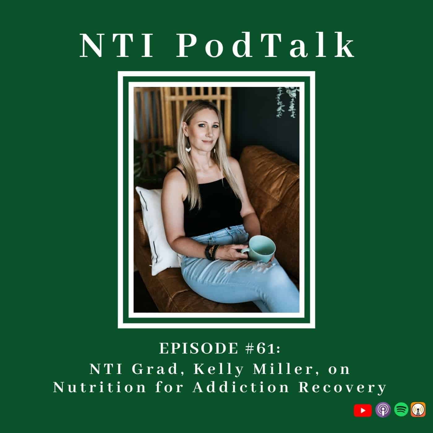 Featured image for “NTI PodTalk with Kelly Miller, NTM – Nutrition for Addiction Recovery”